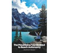 The Mountains I’ve Climbed to Reach Autonomy: Codependency, Addiction, Self-Help