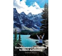 The Mountains I've Climbed to Reach Autonomy, Codependency, Addiction, Self-Help