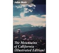 The Mountains Of California (illustrated Edition) (ebook)