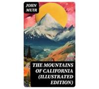 The Mountains Of California (illustrated Edition) (ebook)