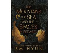 The Mountains, the Sea, and the Spaces in Between: 1 (Tethered Threads)