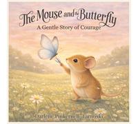 The Mouse and the Butterfly: A Gentle Story of Courage: Children's book for ages 3-5, Books for Kids