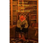 The Mouse and The Squirrels (Randall Fox Stories)