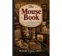 The Mouse Book: A True Account of Rodent Governance, Family Dysfunction, and Biological Warfare