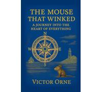 The Mouse That Winked: A Journey into the Heart of Everything