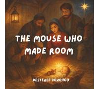 The Mouse Who Made Room: The story of the birth of Jesus