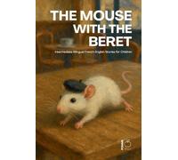 The Mouse with the Beret: Intermediate Bilingual French-English Stories for Children