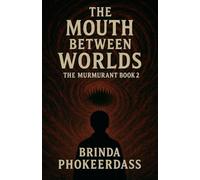 The Mouth Between Worlds: 2 (The Murmurant)