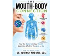 The Mouth-Body Connection: How The Bacteria In Your Mouth Decide Whether You Live Or Die