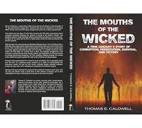 The Mouths of the Wicked: A True January 6 Story of Corruption, Persecution, Survival and Victory