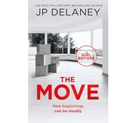 The Move: A gripping, unmissable thriller from the author of The Girl Before and Playing Nice