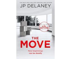 The Move: A gripping, unmissable thriller from the author of The Girl Before and Playing Nice