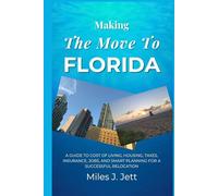 The Move To Florida: A Guide to Cost of Living, Housing, Taxes, Insurance, Jobs, and Smart Planning for a Successful Relocation (The Practical Guide to Living Abroad Series)