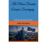 The Move Towards Europe's Sovereignty: Europe's Strategic Leap Toward Economic Independence and Sustainable Innovation