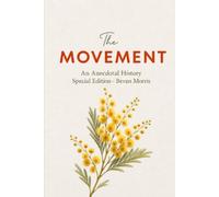 The Movement: An Anecdotal History of the Transcendental Meditation Movement: Special Tribute Edition: Bevan Morris
