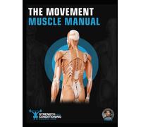 THE MOVEMENT MUSCLE MANUAL: THE ULTIMATE GUIDE TO FUNCTIONAL ANATOMY