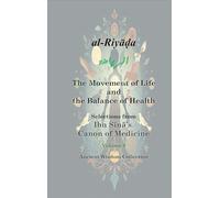 The Movement of Life and the Balance of Health: Ibn Sīnā on Exercise, Regimen, and the Preservation of the Body (Ancient Wisdom Collection)