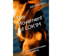 The Movement of LOK'IM: Seven spiritual Principals for Life in Christ (The Trin-i-ty series)