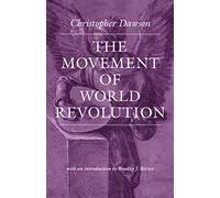 The Movement of World Revolution (Works of Christopher Dawson)