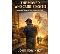 The Mover Who Carried God: How God Stays When Memories Fade