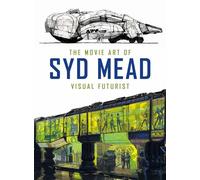 The Movie Art Of Syd Mead. Visual Futurist