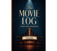 The Movie Log: A Movie Journal for Every Film You Watch