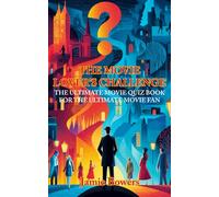 The Movie Lover's Challenge: The Ultimate Movie Quiz Book For The Ultimate Movie Fan