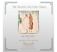 The Moving Picture Girls - Snowbound or the Proof on the Film