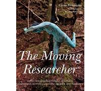 The Moving Researcher: Laban/Bartenieff Movement Analysis in Performing Arts Education and Creative Arts Therapies