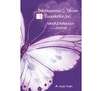 The Moyonna C. Tillman Foundation Inc. Mindful Reflection Journal