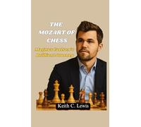 The Mozart of Chess: Magnus Carlsen's Brilliant Journey
