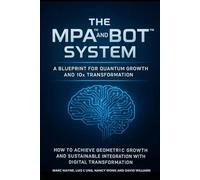 The MPA™ and BOT™ System: A Blueprint for Quantum Growth and 10x Transformation