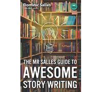 The Mr Salles Guide to Awesome Story Writing