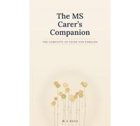 The MS Carer's Companion: The Complete UK Guide for Families Living with Multiple Sclerosis