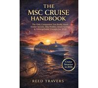 The Msc Cruise handbook: The Only Companion You Really Need, Insider Secrets, Ship Profiles, Smart Savings & Unforgettable Voyages for 2026