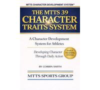 THE MTTS 39 CHARACTER TRAITS SYSTEM: A Character Development System for Athletes