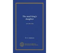 The mud-king's daughter: and other tales