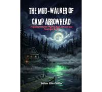 The Mud-Walker of Camp Arrowhead: A Spooky Detective Mystery Book for Kids and Teens Ages 8-12