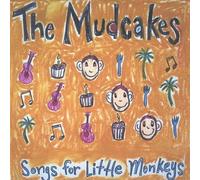 The Mudcakes - Songs for Little Monkeys