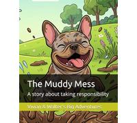 The Muddy Mess: A story about taking responsibility (Vivian & Walter's Big Adventures)