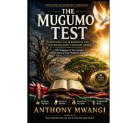 THE MUGUMO TEST: Exposing False Prophets and Unveiling God’s Covenant Order (STARS FROM THE EAST (IRATHIRO) & THE MUGUMO TEST)