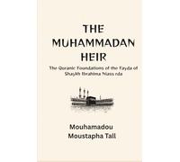 The Muhammadan Heir: (The Qur’ānic Foundations of the Fayḍa of Shaykh Ibrāhima Niass rda)