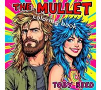 The Mullet Coloring Book: 50 Fun and Retro Hairstyles for Men and Women: A Hilarious and Stylish Coloring Adventure Featuring the Most Iconic Mullet Looks of All Time