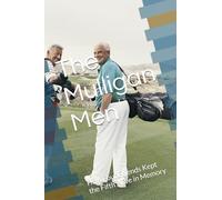 The Mulligan Men: How Four Friends Kept the Fifth Alive in Memory
