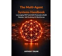 The Multi-Agent Systems Handbook: Leveraging MCP and A2A Protocols to Build Modular, Self-Evolving AI Workforces