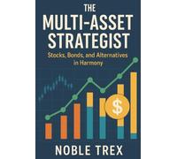 The Multi-Asset Strategist: Stocks, Bonds, and Alternatives in Harmony