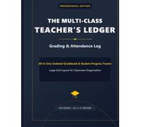The Multi-Class Teacher’s Ledger: Grading & Attendance Log: All-in-One Undated Gradebook & Student Progress Tracker | Large Grid Layout for Classroom Organization | 120 Pages, 8.5 x 11 Inches