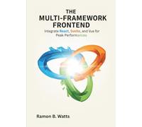 THE MULTI-FRAMEWORK FRONTEND: INTEGRATE REACT, SVELTE, AND VUE FOR PEAK PERFORMANCES