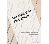 The Multi-Grid Sketchbook: The All-in-One Journal for Design & Detail