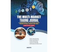The Multi-Market Trading Journal: The Ultimate Trading Tool to Analyze, Improve, and Win Consistently. Works for ALL Markets